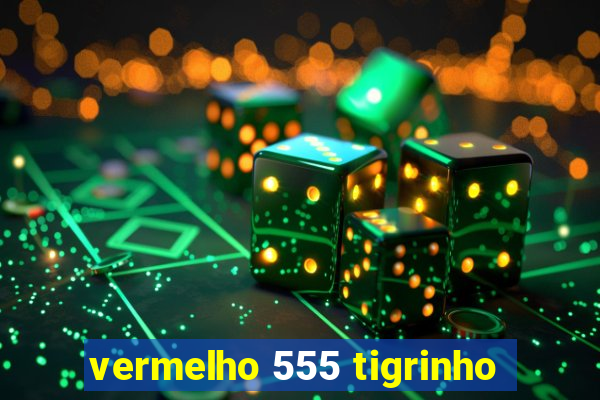 vermelho 555 tigrinho